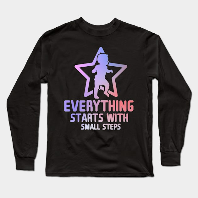 Everything Starts with Small Steps Long Sleeve T-Shirt by andantino